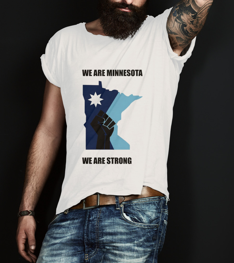 We Are Minnesota We Are Strong Fist And Star State Pride T-Shirt