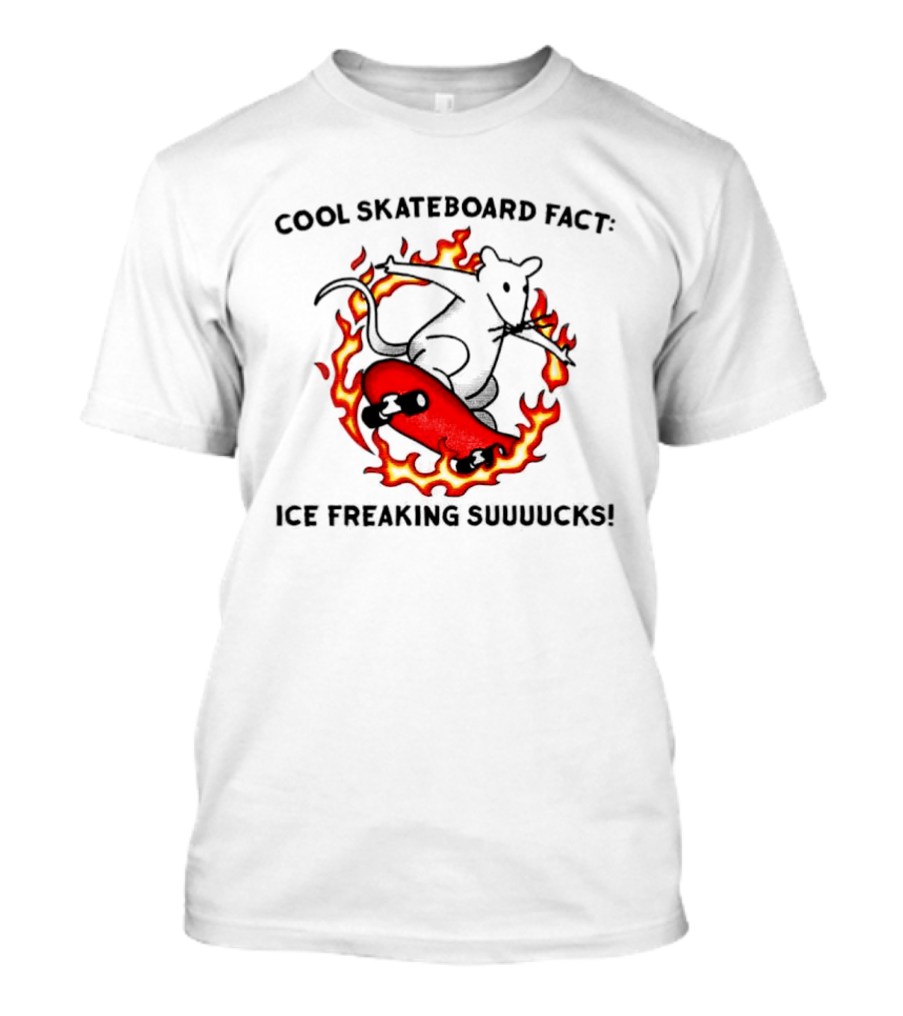 Cool Skateboard Fact Mouse Fire Ice Freaking Suuuucks T-Shirt