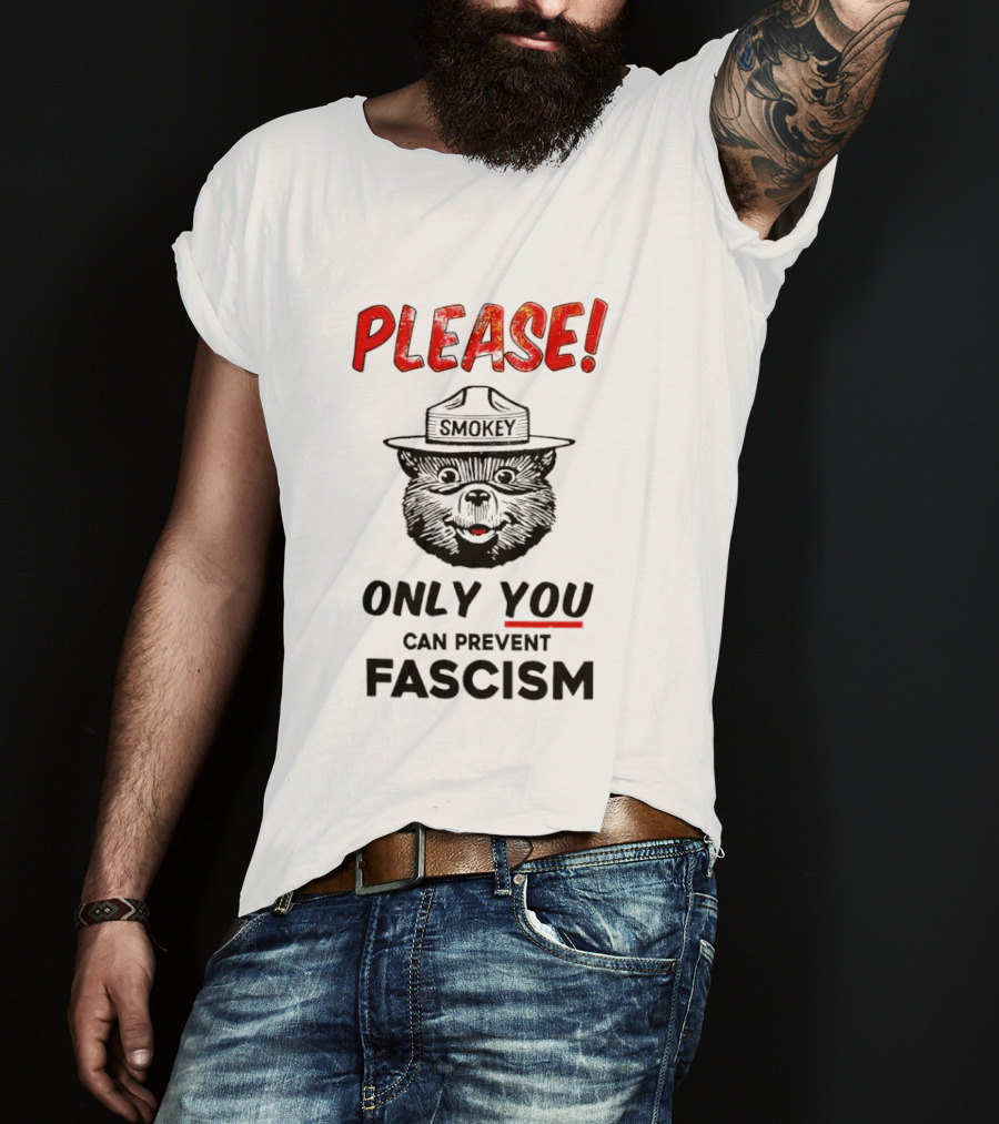 Smokey Bear Please Only You Can Prevent Fascism T-Shirt