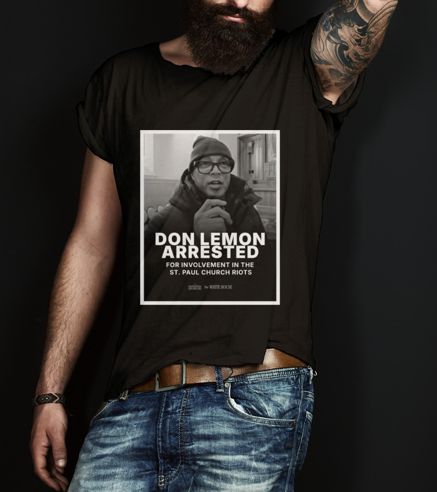 Don Lemon Arrested For Involvement In The St. Paul Church Riots T-Shirt