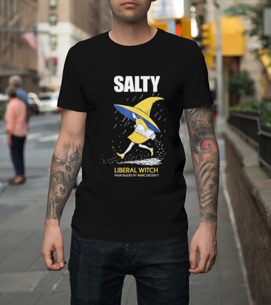Salty Liberal Witch Enhanced By Basic Decency T-Shirt