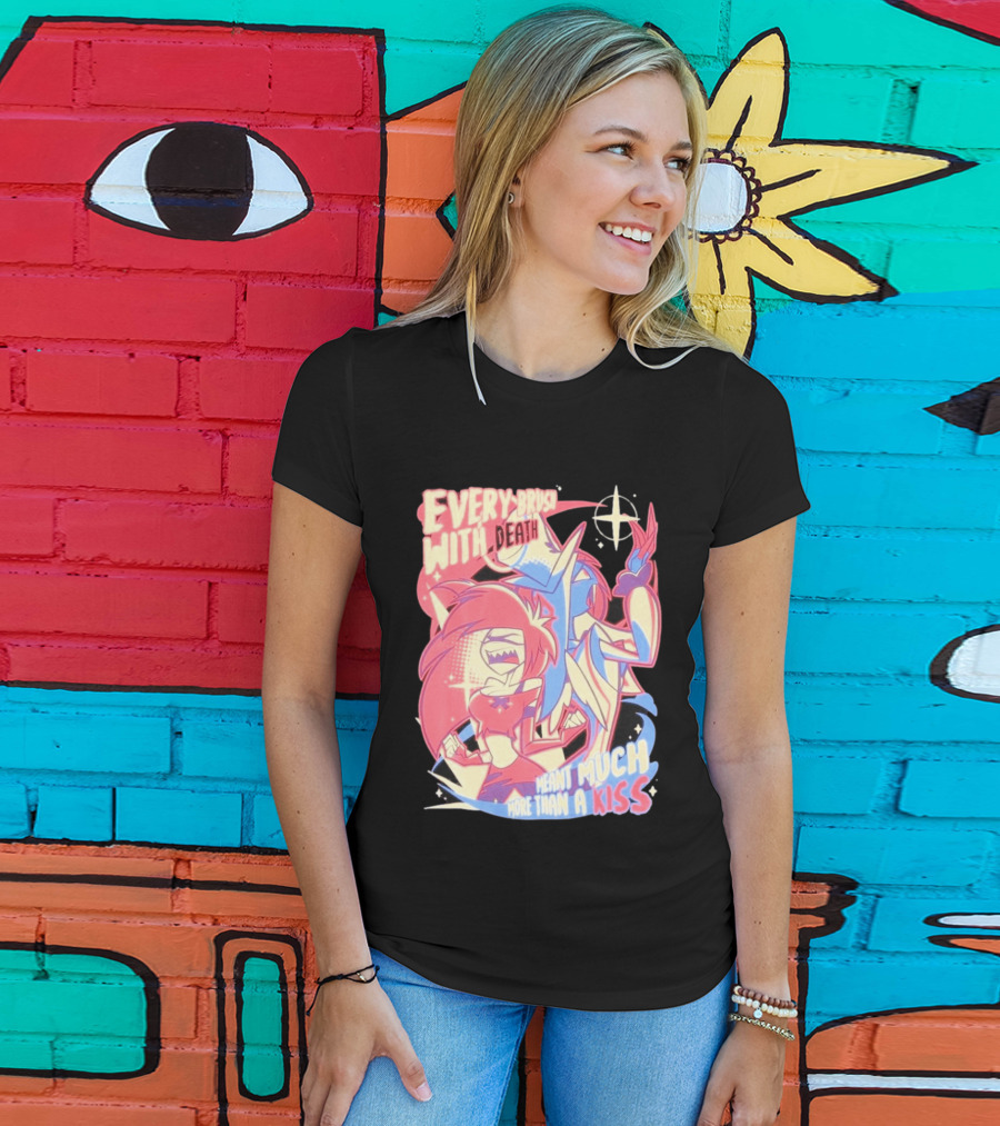 Hazbin Hotel Every Brush With Death Meant Much More Than A Kiss Cherri Bomb Sir Pentious T-Shirt