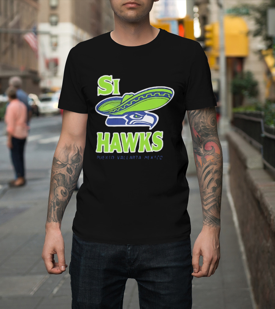 Si Hawks Sombrero Puerto Vallarta Mexico Seahawks T-Shirt
