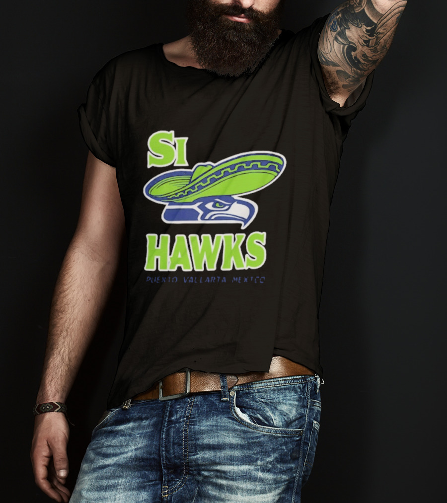 Si Hawks Sombrero Puerto Vallarta Mexico Seahawks T-Shirt