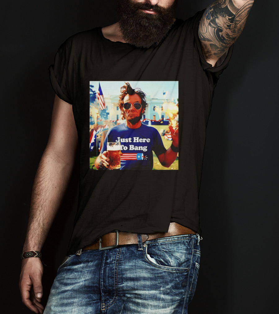 Just Here To Bang 4th Of July Celebration With Abraham Lincoln Beer Fireworks USA Flag T-Shirt
