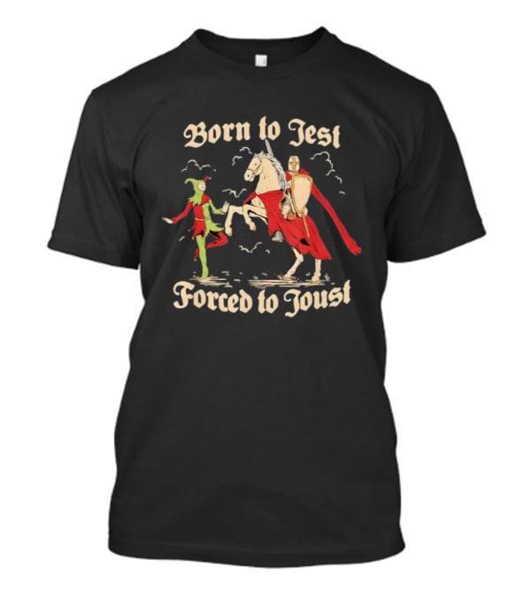 Born To Jest Forced To Joust Medieval Knight And Jester Encounter T-Shirt