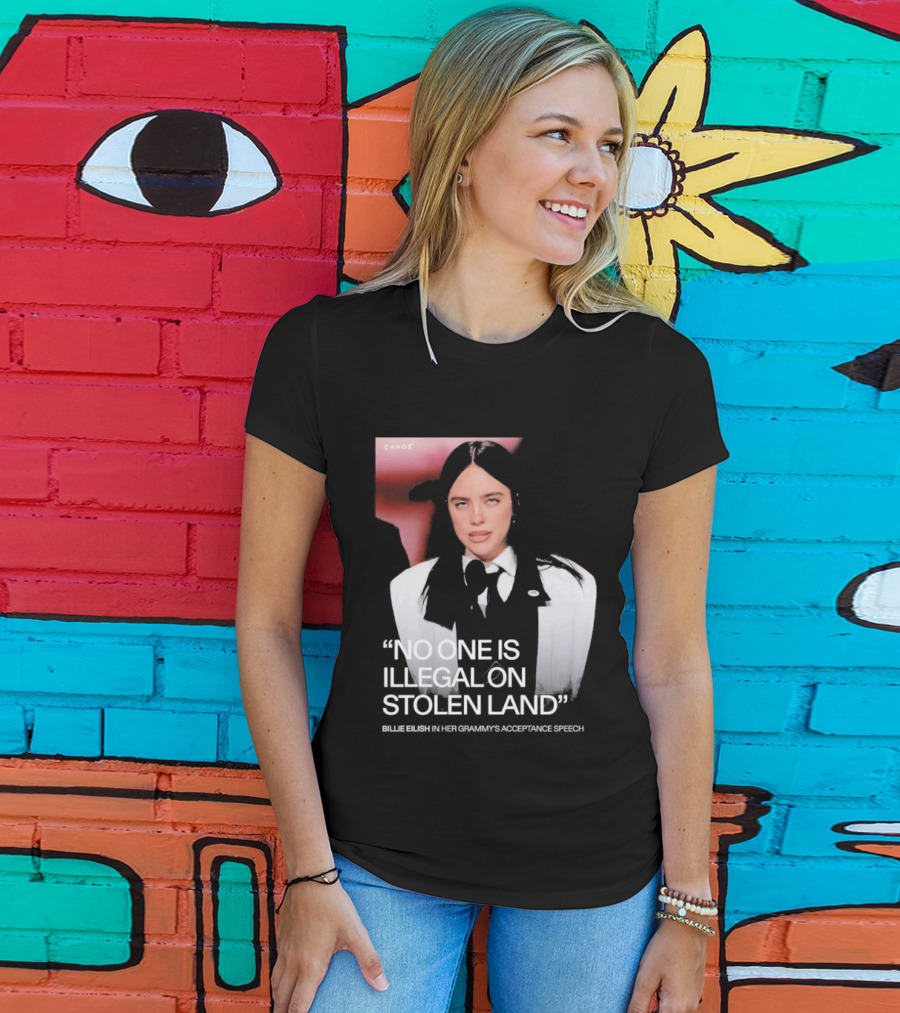 No One Is Illegal On Stolen Land Billie Eilish Grammy Acceptance Speech T-Shirt