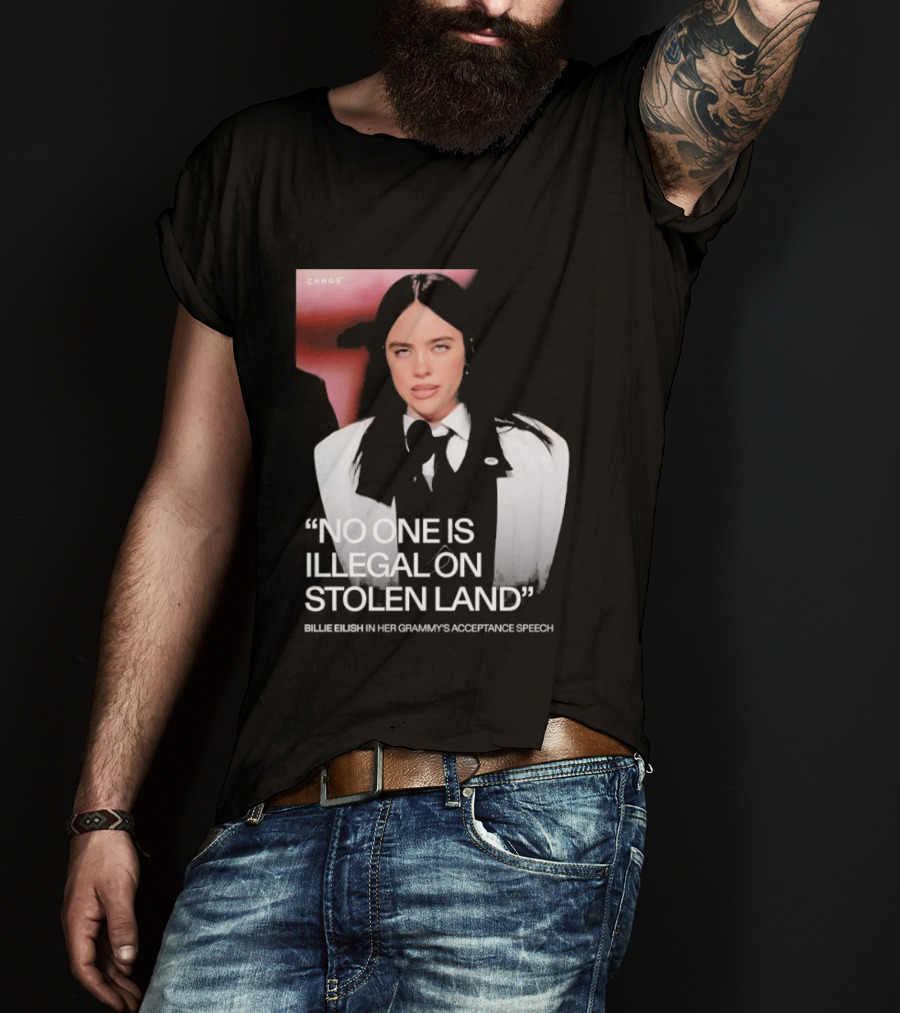 No One Is Illegal On Stolen Land Billie Eilish Grammy Acceptance Speech T-Shirt