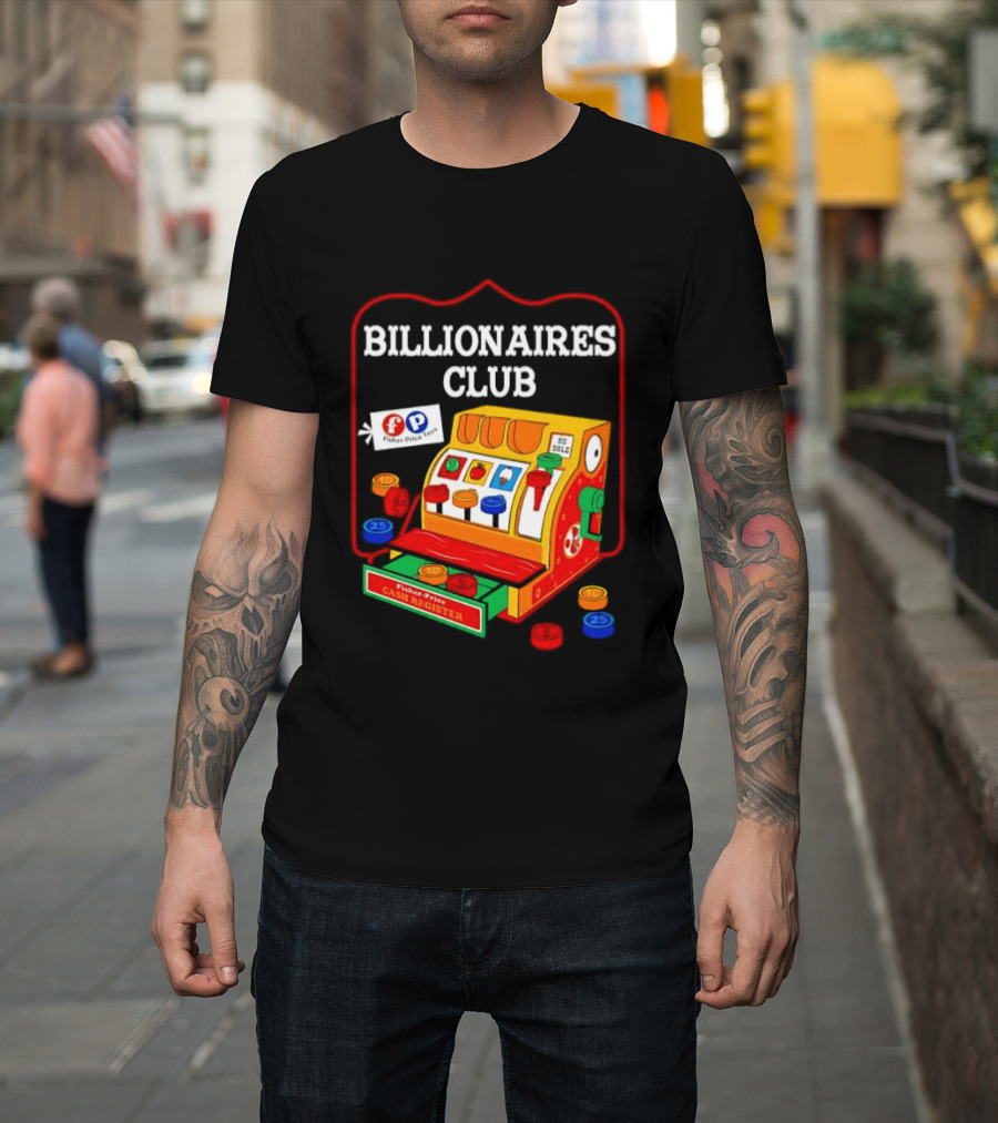 Billionaires Club Fisher Price Cash Register Toy T-Shirt