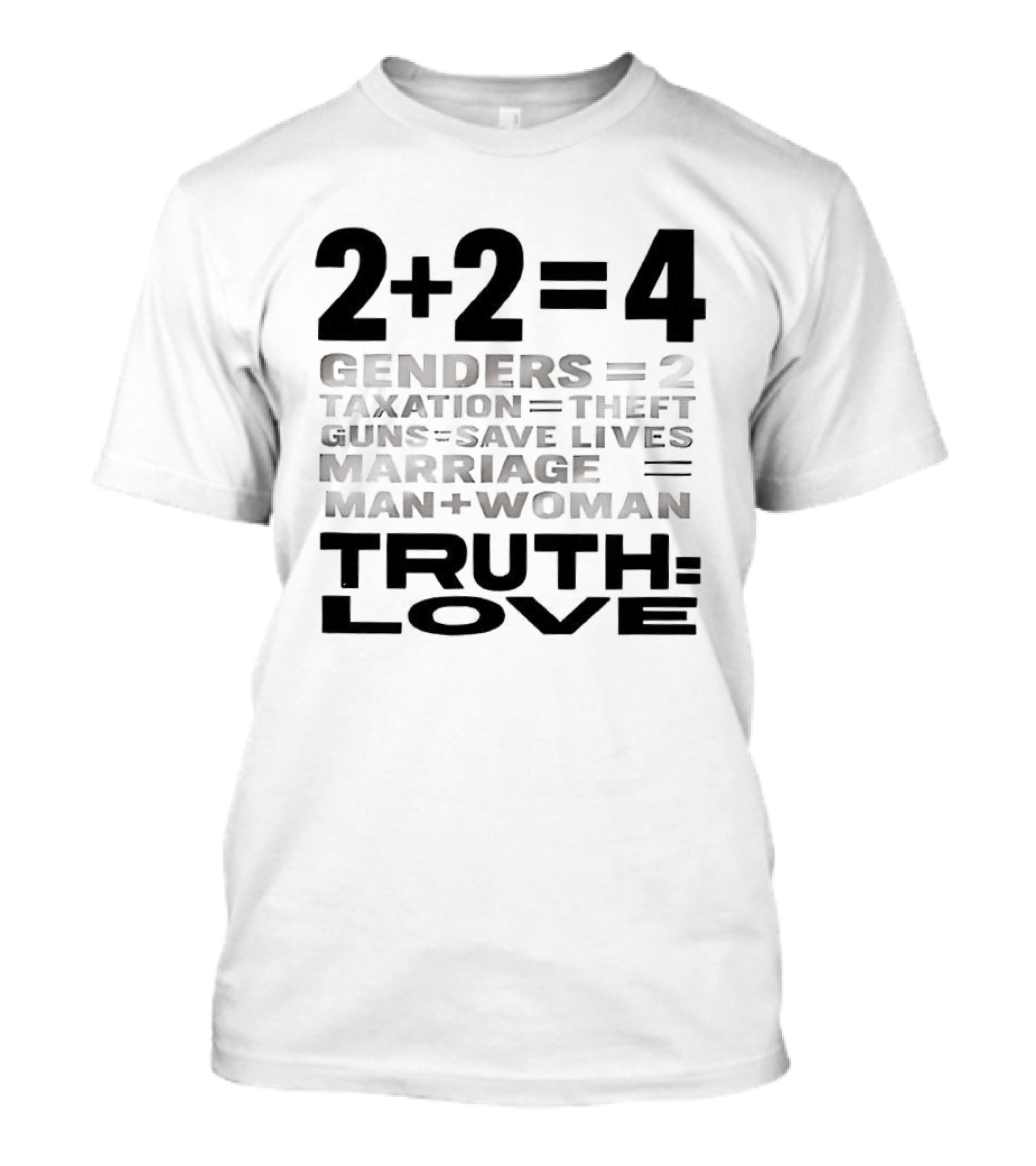 2+2=4 Genders Taxation Guns Marriage Truth Love Sarcastic T-Shirt