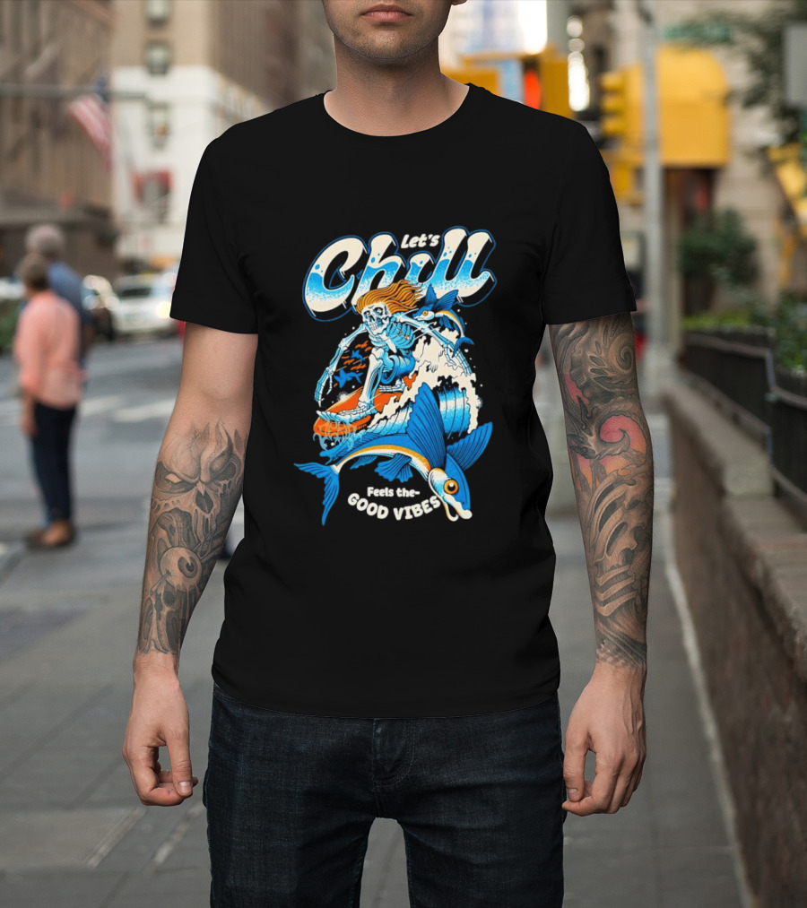 Let's Chill Feels The Good Vibes Surfing Skeleton With Fish Adventure T-Shirt