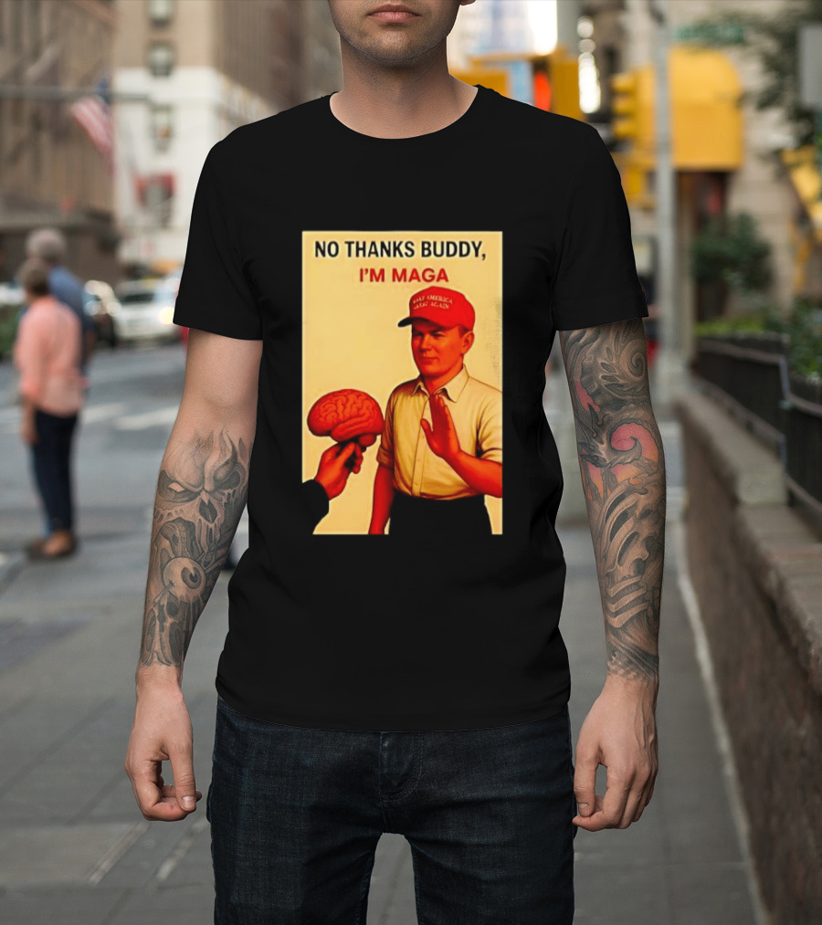 No Thanks Buddy I'm Maga Keep America Great Again Red Hat T-Shirt