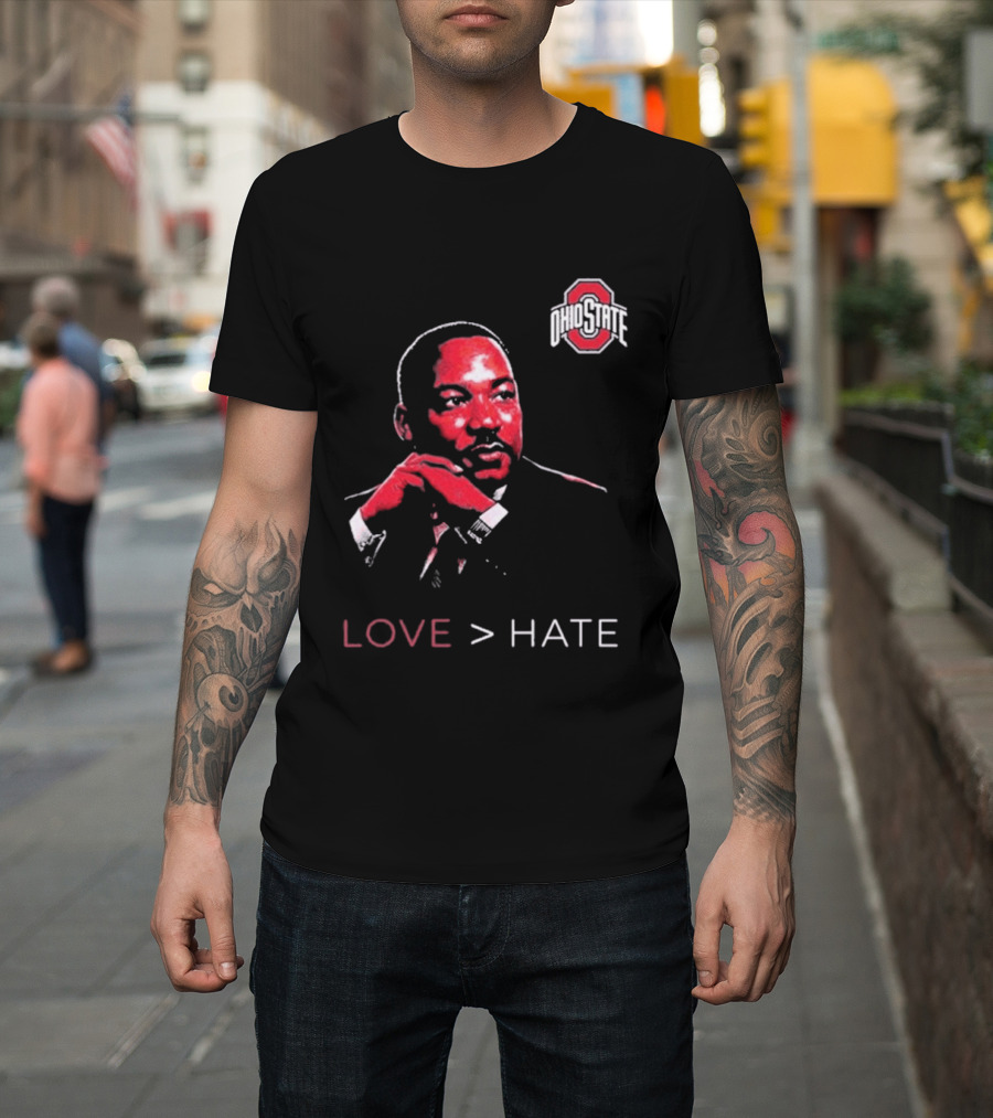 Ohio State Buckeyes Martin Luther King Jr Love Greater Than Hate T-Shirt
