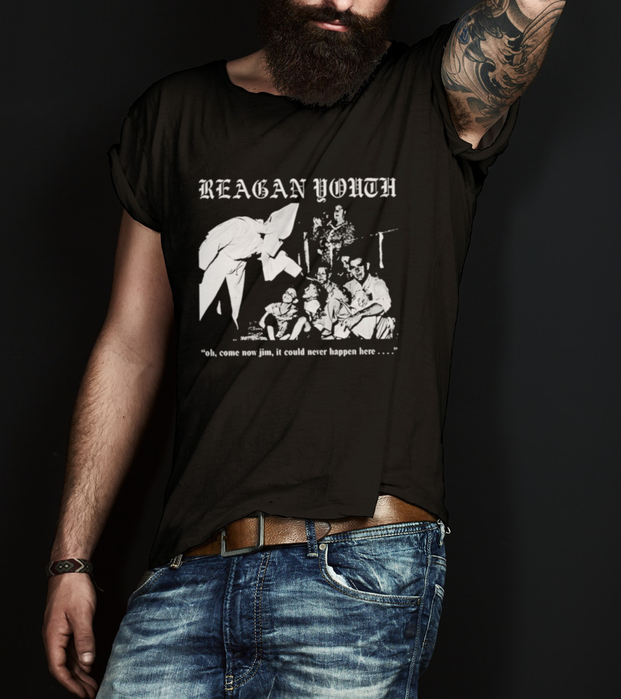 Reagan Youth Oh Come Now Jim It Could Never Happen Here KKK T-Shirt