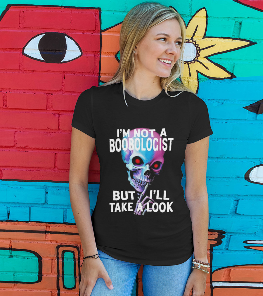 I'm Not A Boobologist But I'll Take A Look Colorful Skull T-Shirt