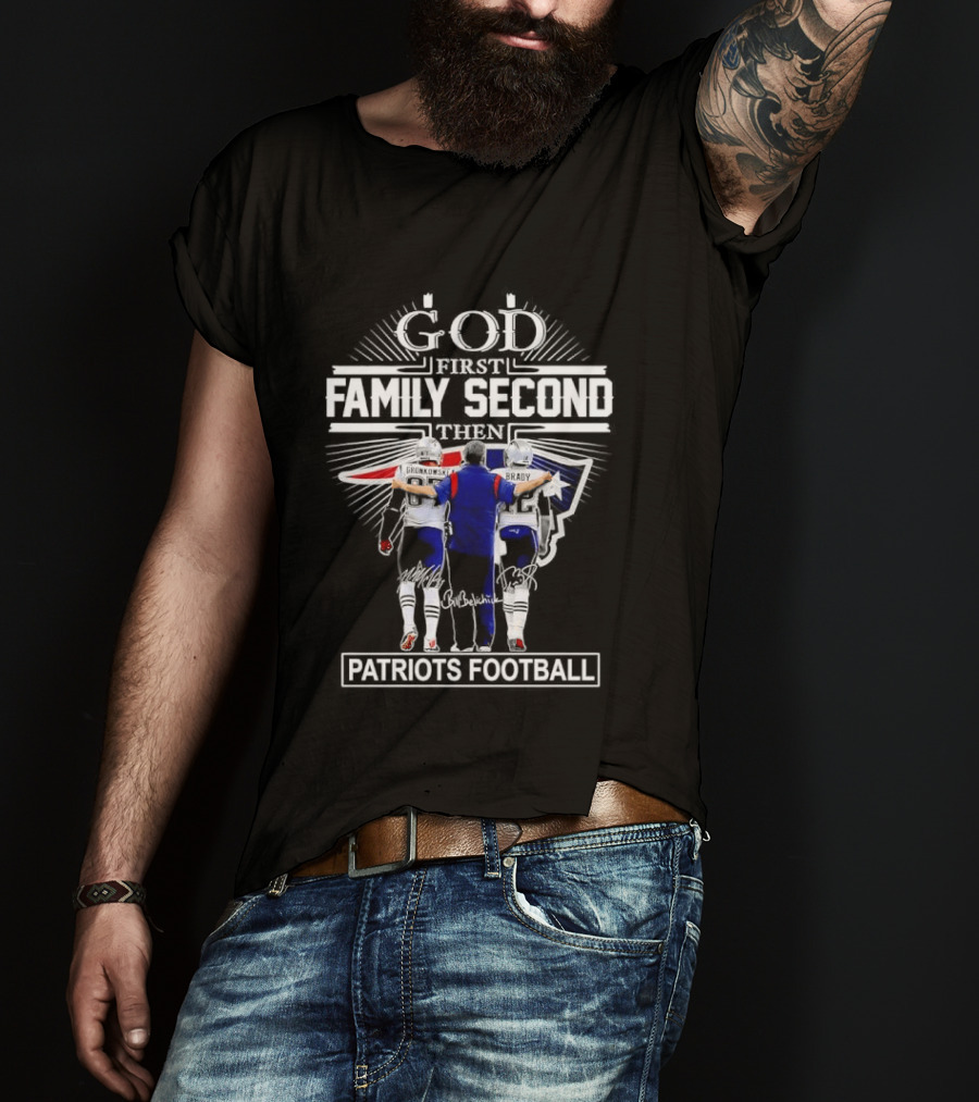 God First Family Second Patriots Football Gronkowski Tom Brady Coach Belichick T-Shirt