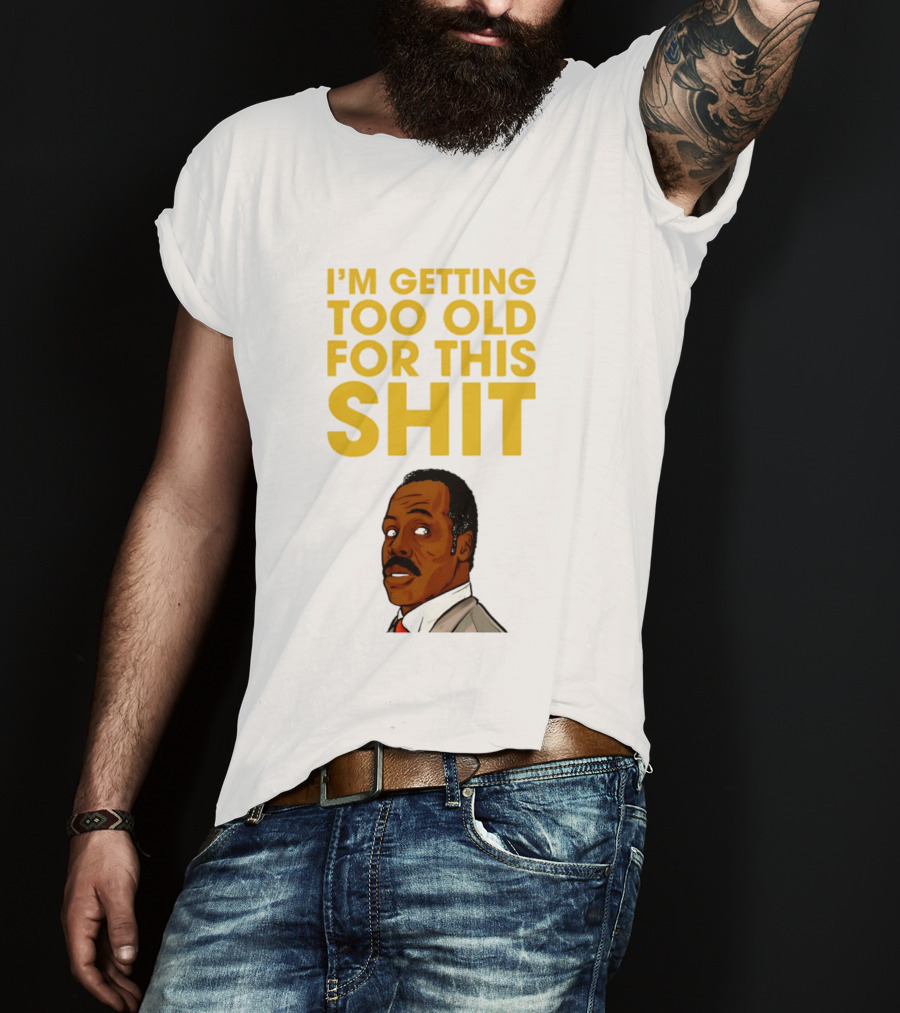 I'm Getting Too Old For This Shit Cartoon Character Retro Comedy T-Shirt