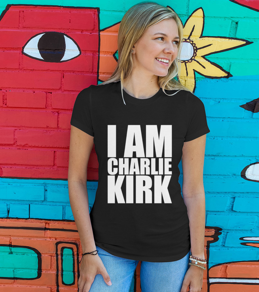 I Am Charlie Kirk T-Shirt