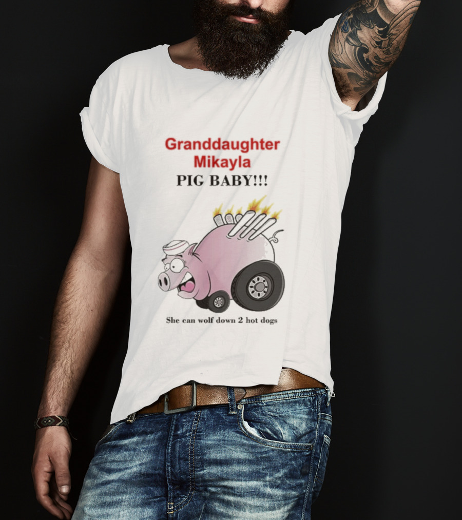 Granddaughter Mikayla Pig Baby Slim Can Wolf Down 2 Hot Dogs T-Shirt