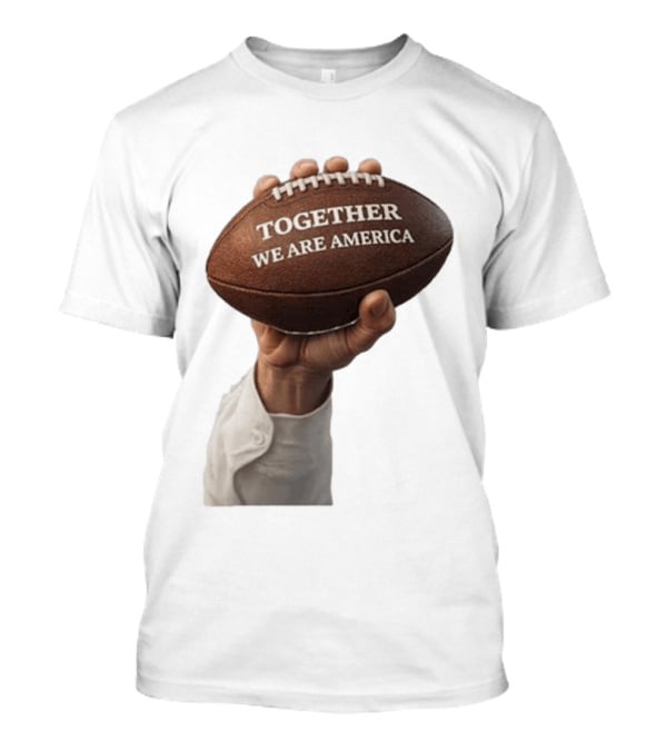 Together We Are America Football Unity 2025 2026 T-Shirt