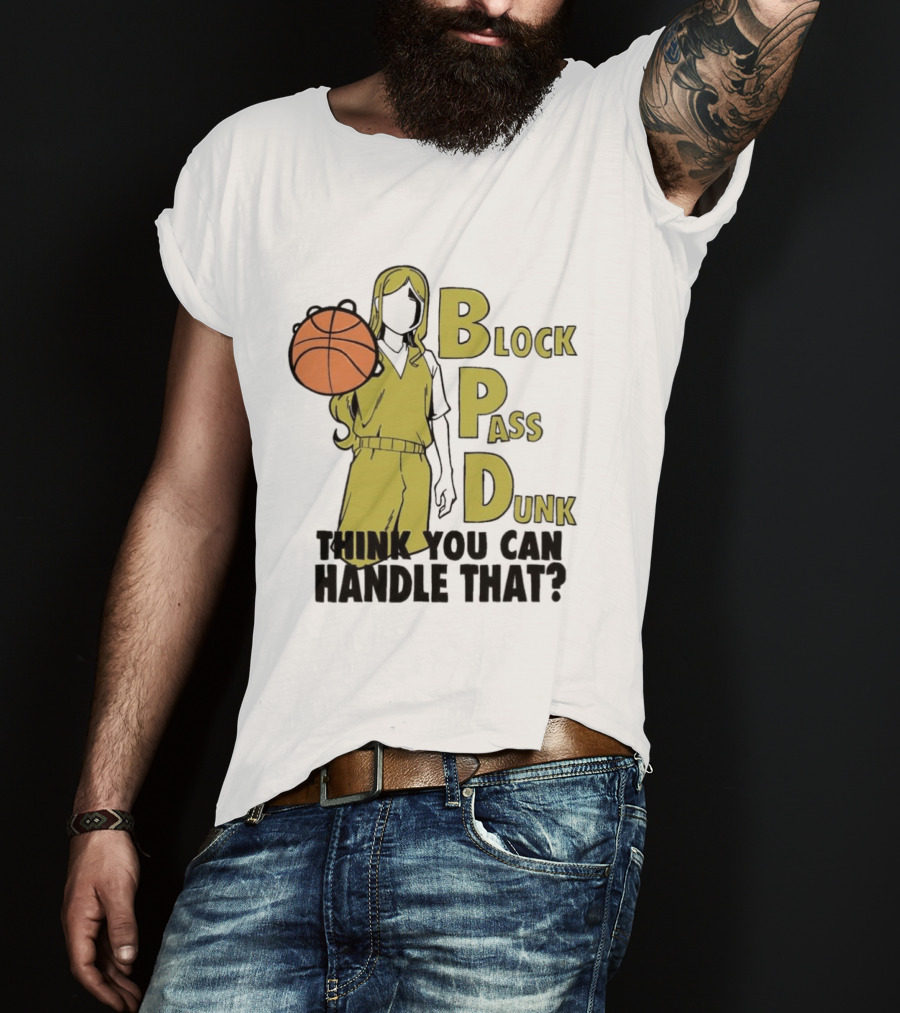 Block Pass Dunk Basketball Challenge Think You Can Handle That T-Shirt
