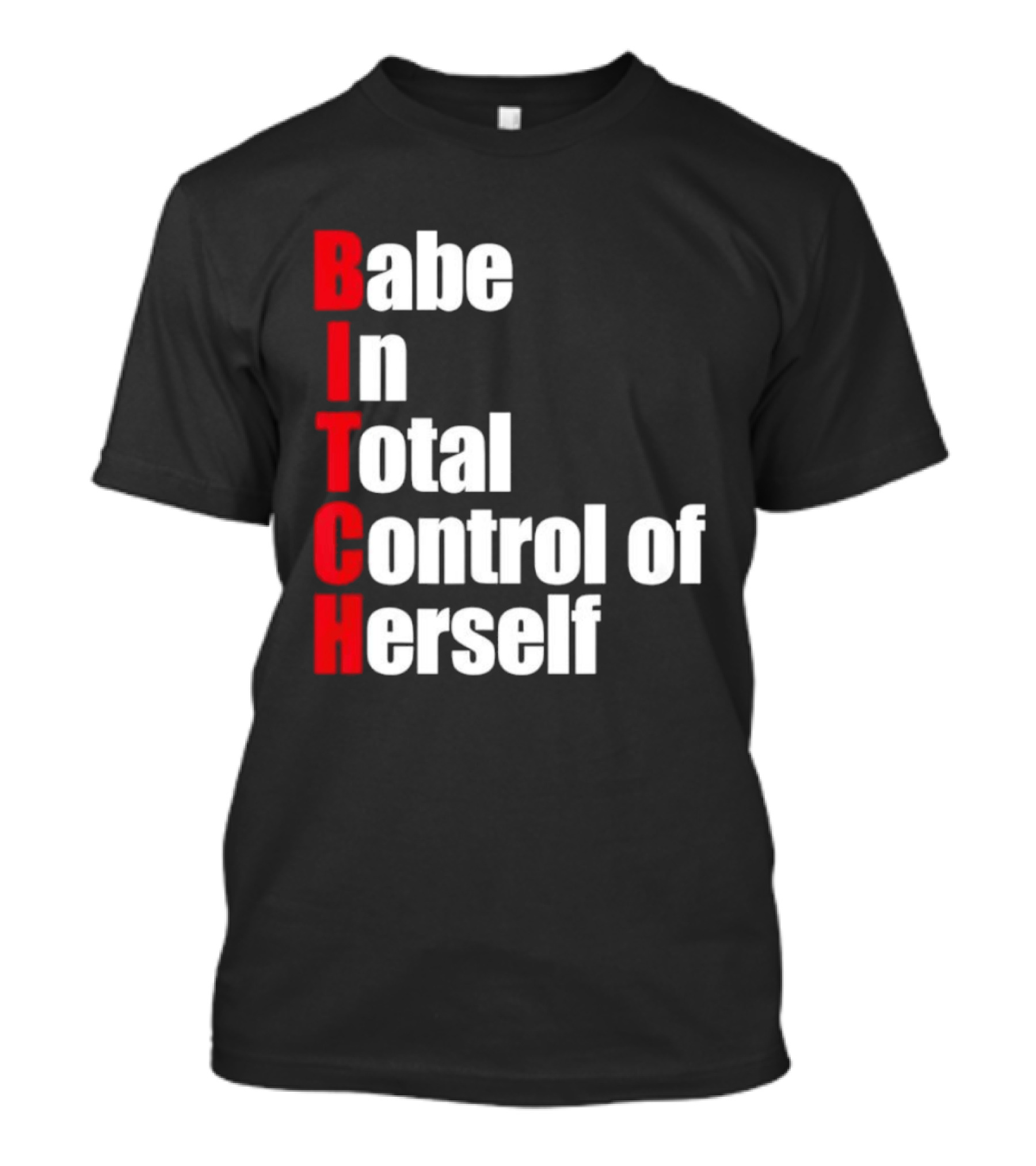 Babe In Total Control Of Herself T-Shirt