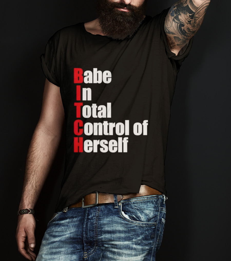 Babe In Total Control Of Herself T-Shirt