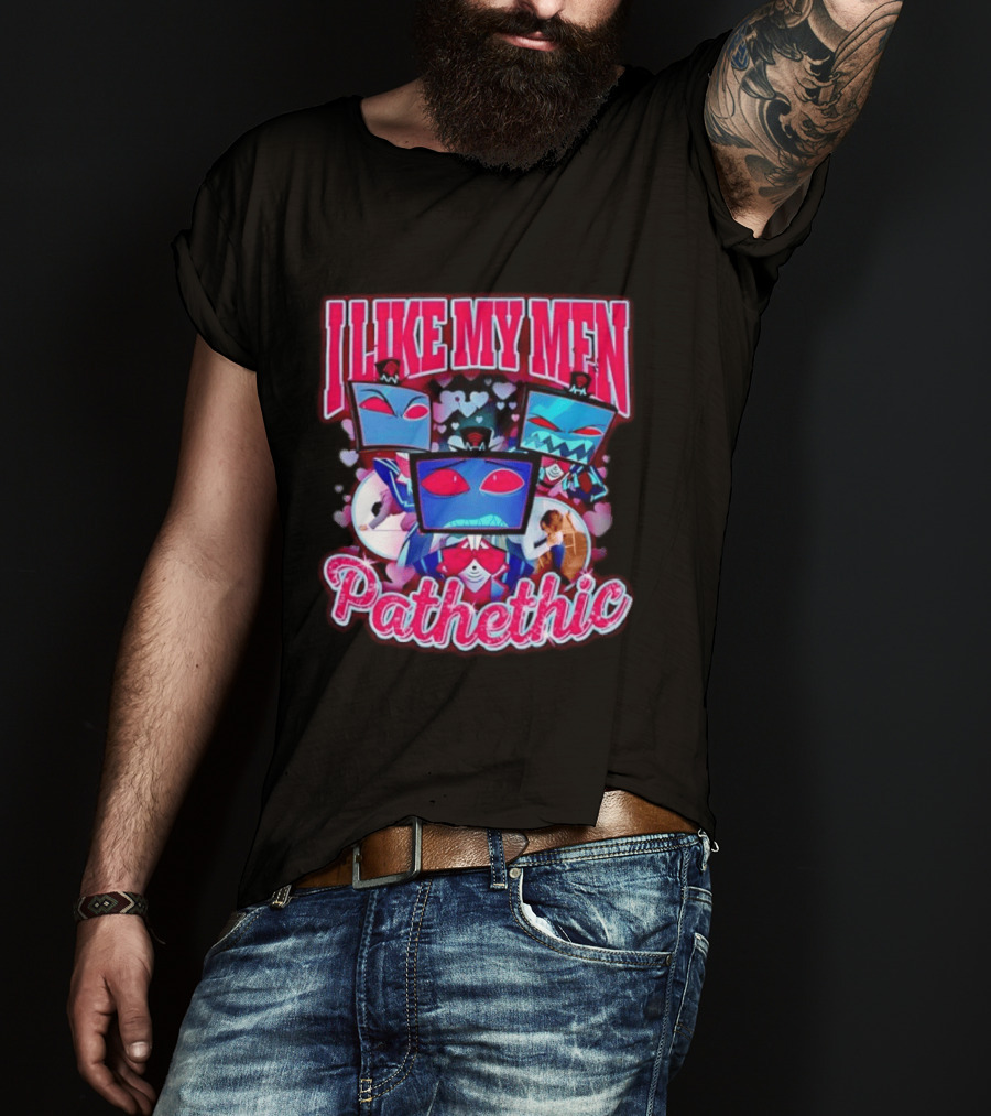 I Like My Men Pathetic Hazbin Hotel Vox T-Shirt