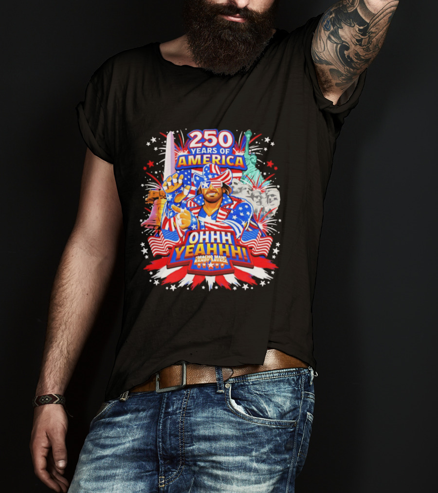 250 Years Of America Randy Savage Macho Man Ohhh Yeahhh T-Shirt