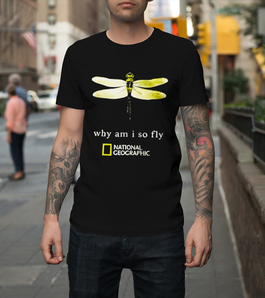 Why Am I So Fly Dragonfly National Geographic T-Shirt