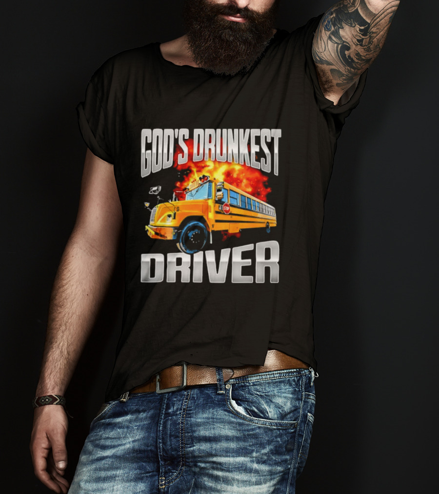 God's Drunkest Driver Flaming School Bus Explosion T-Shirt