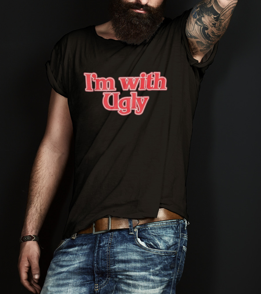 I'm With Ugly Text In Bold Red Serif Font T-Shirt