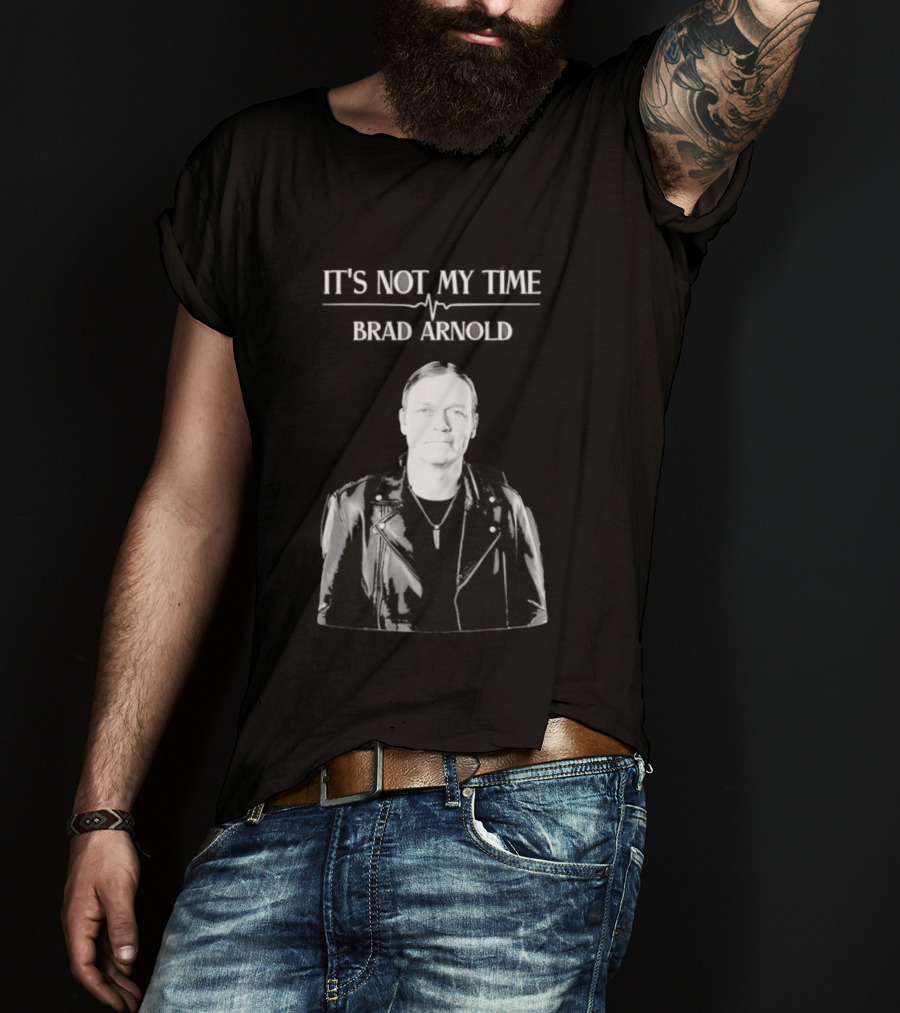 It's Not My Time Brad Arnold Doors Down T-Shirt