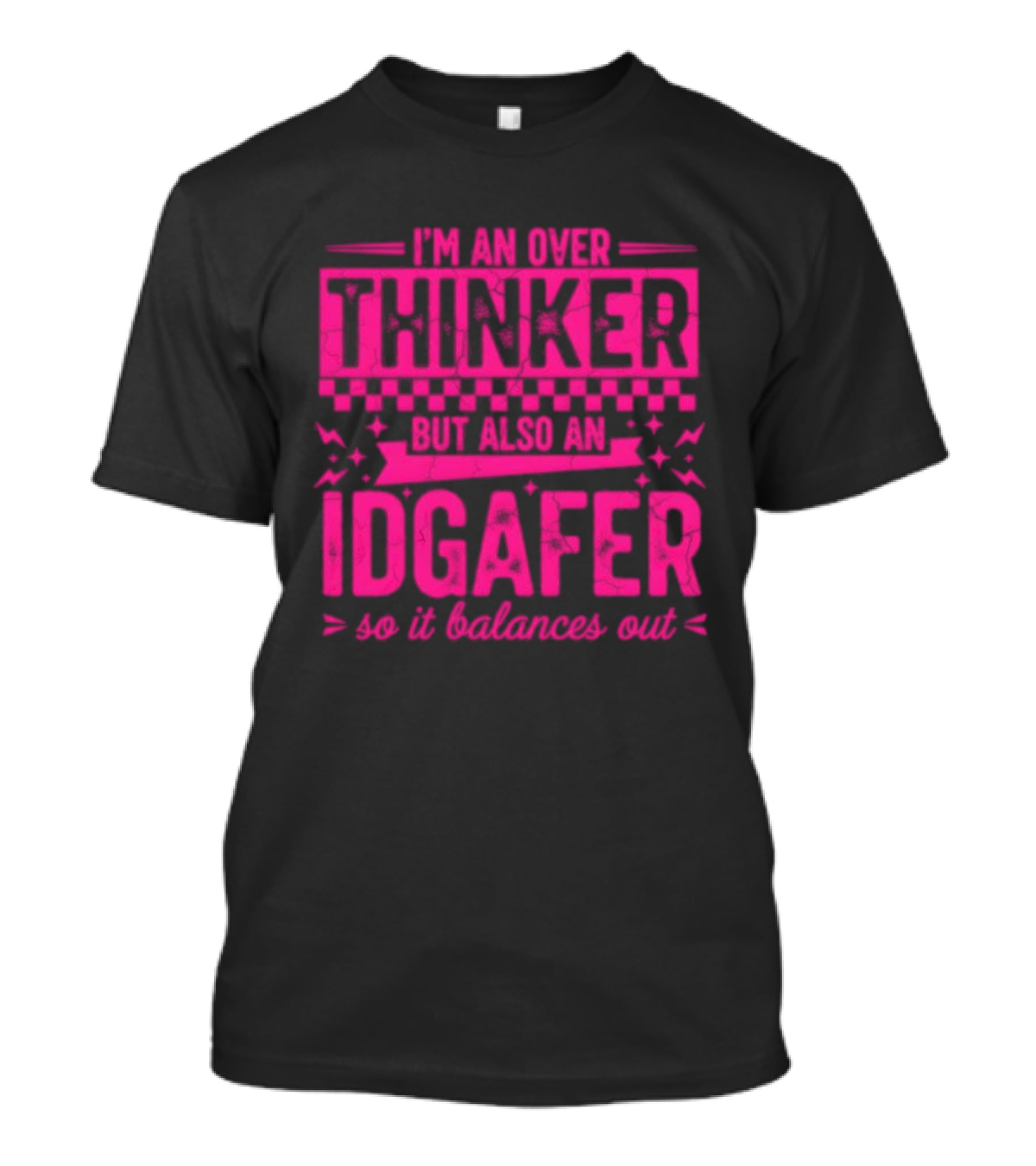 I'm An Over Thinker IDGAfer So It Balances Out T-Shirt