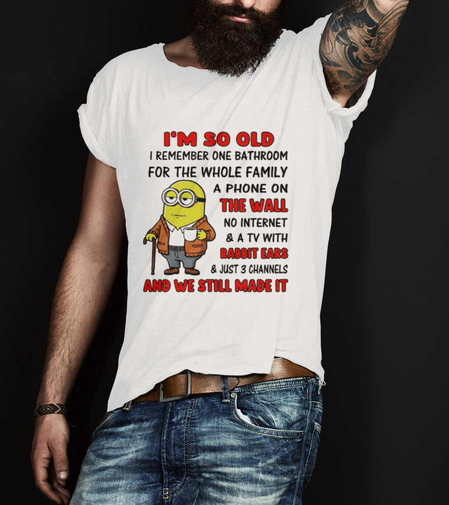 I'm So Old I Remember One Bathroom Phone On The Wall No Internet TV With Rabbit Ears T-Shirt