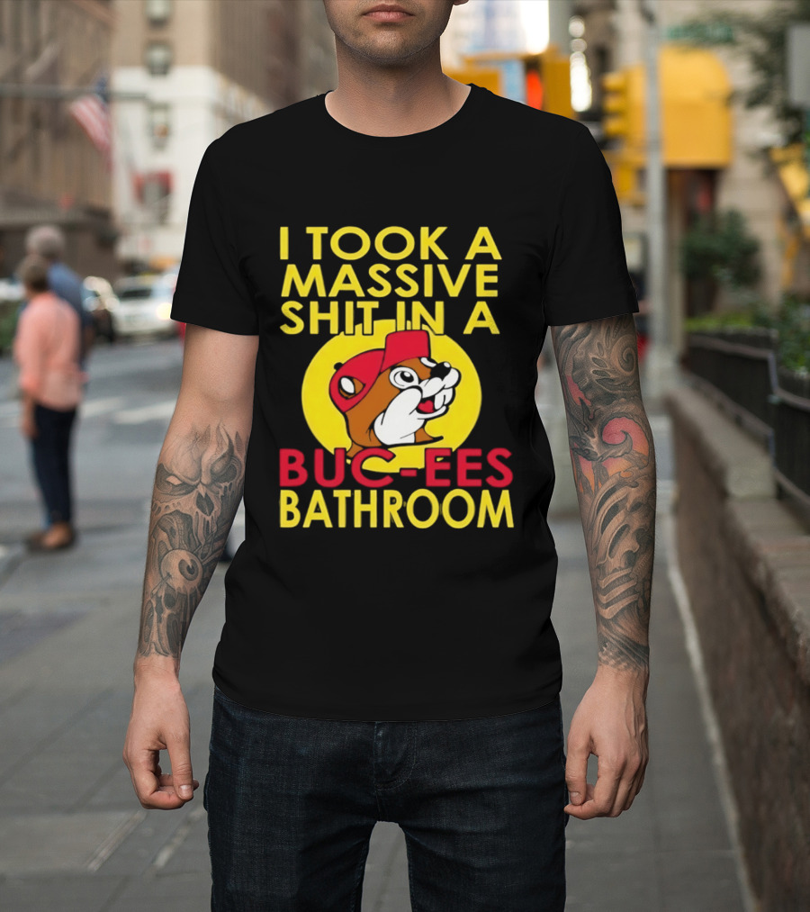 I Took A Massive Shit In A Buc Ees Bathroom T-Shirt