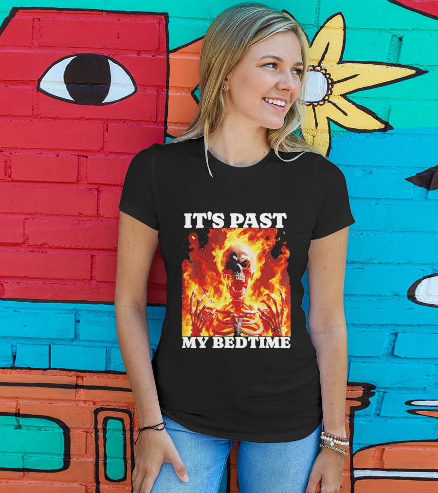 IT'S PAST MY BEDTIME Flaming Skeleton T-Shirt