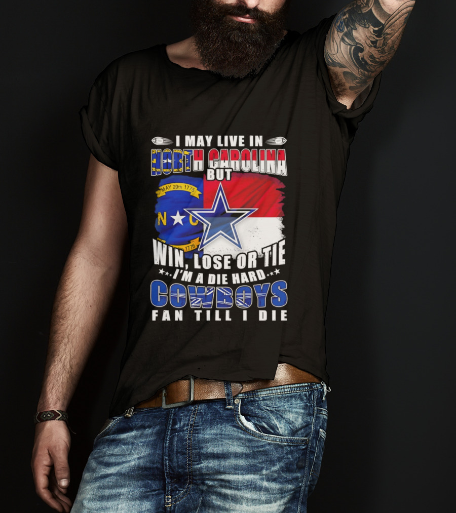North Carolina Loyalty Die Hard Cowboys Fan Till I Die Win Lose Or Tie T-Shirt