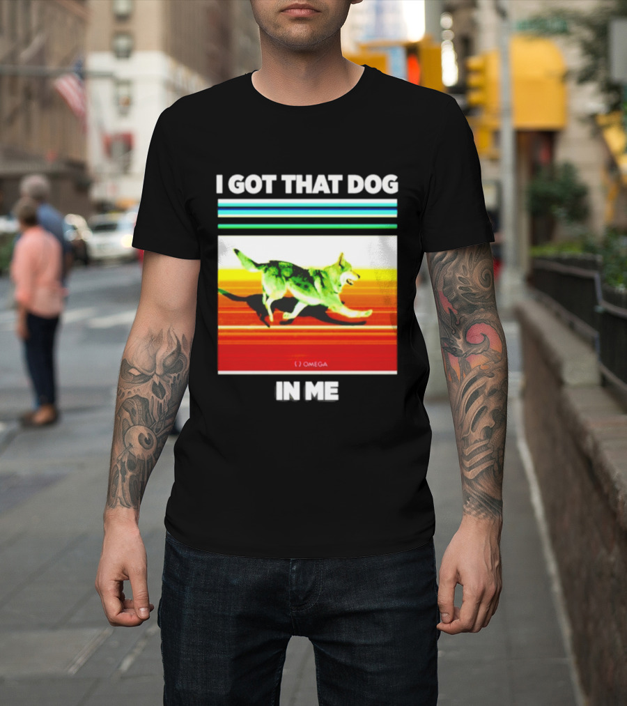 Omega Nazgul I Got That Dog In Me T-Shirt
