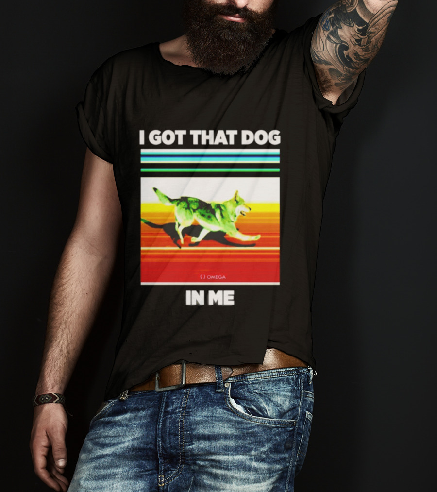 Omega Nazgul I Got That Dog In Me T-Shirt