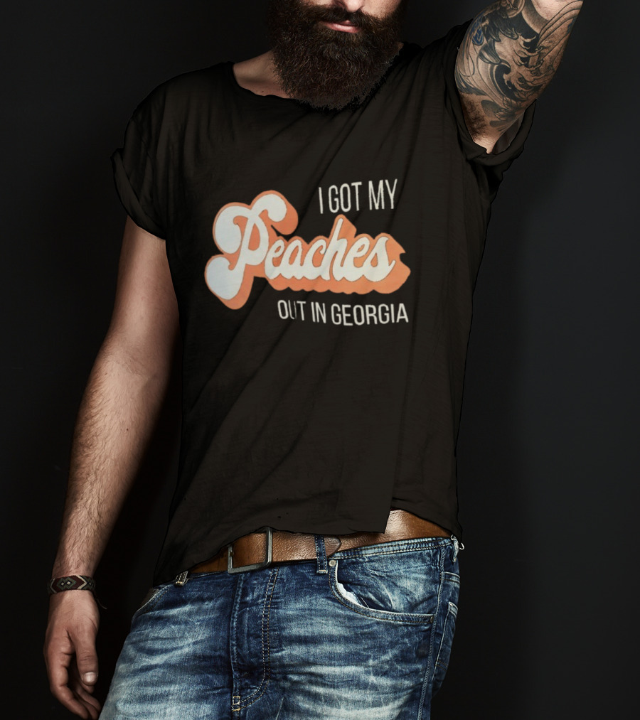 I Got My Peaches Out In Georgia Trendy Fun T-Shirt