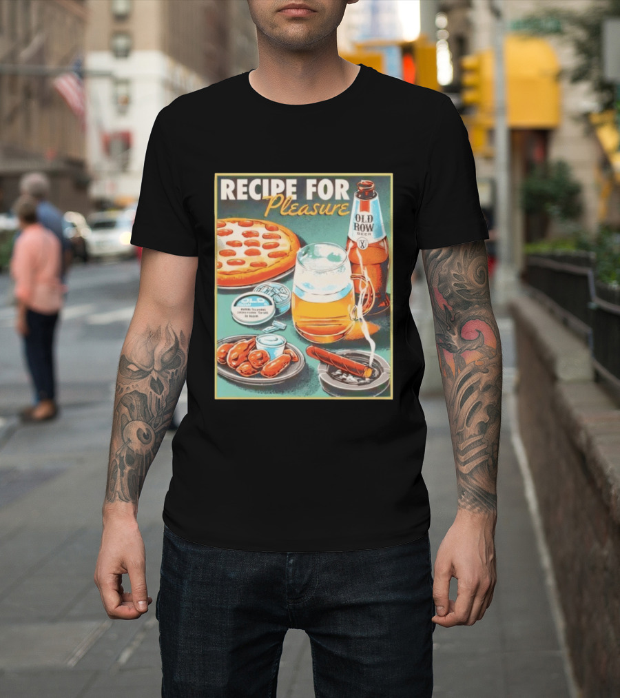 Old Row Beer Pizza Wings and Cigar Recipe For Pleasure T-Shirt