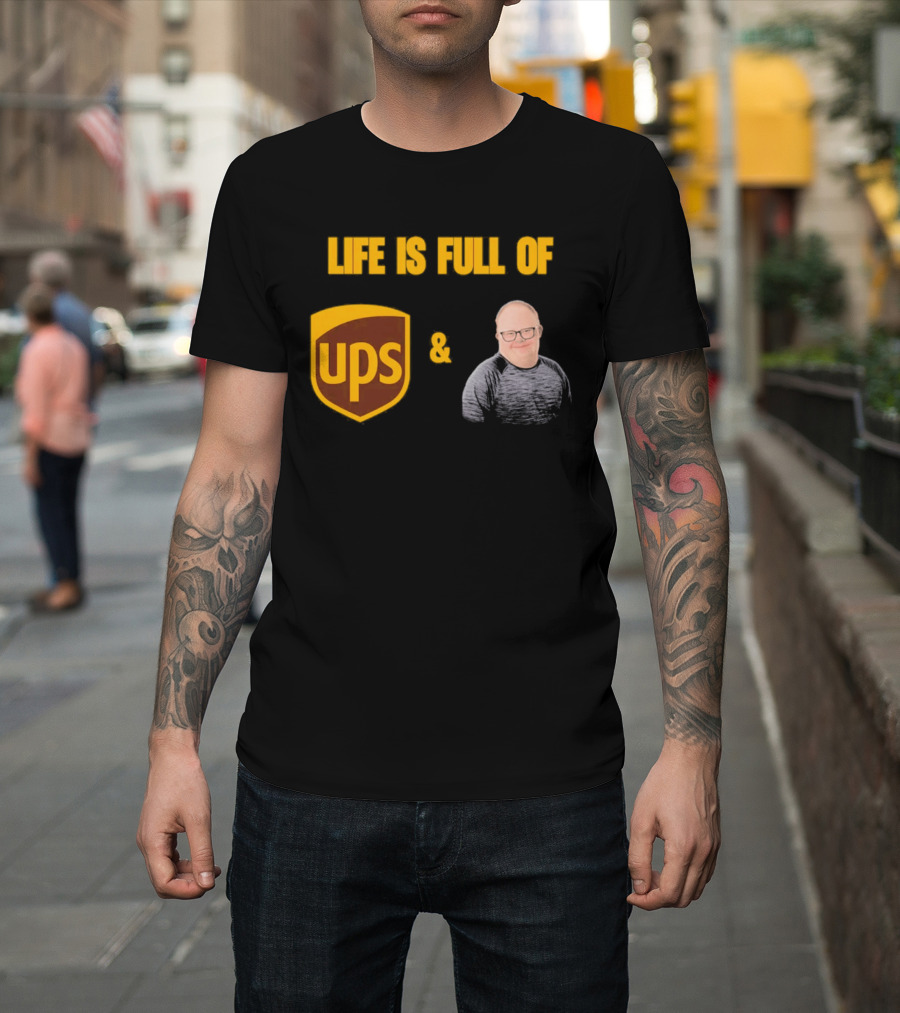 Life Is Full Of UPS And Smiles T-Shirt