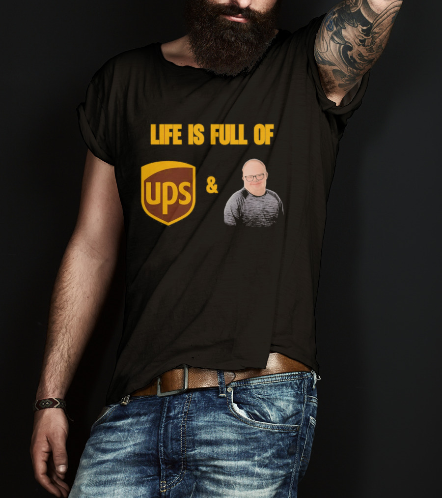 Life Is Full Of UPS And Smiles T-Shirt