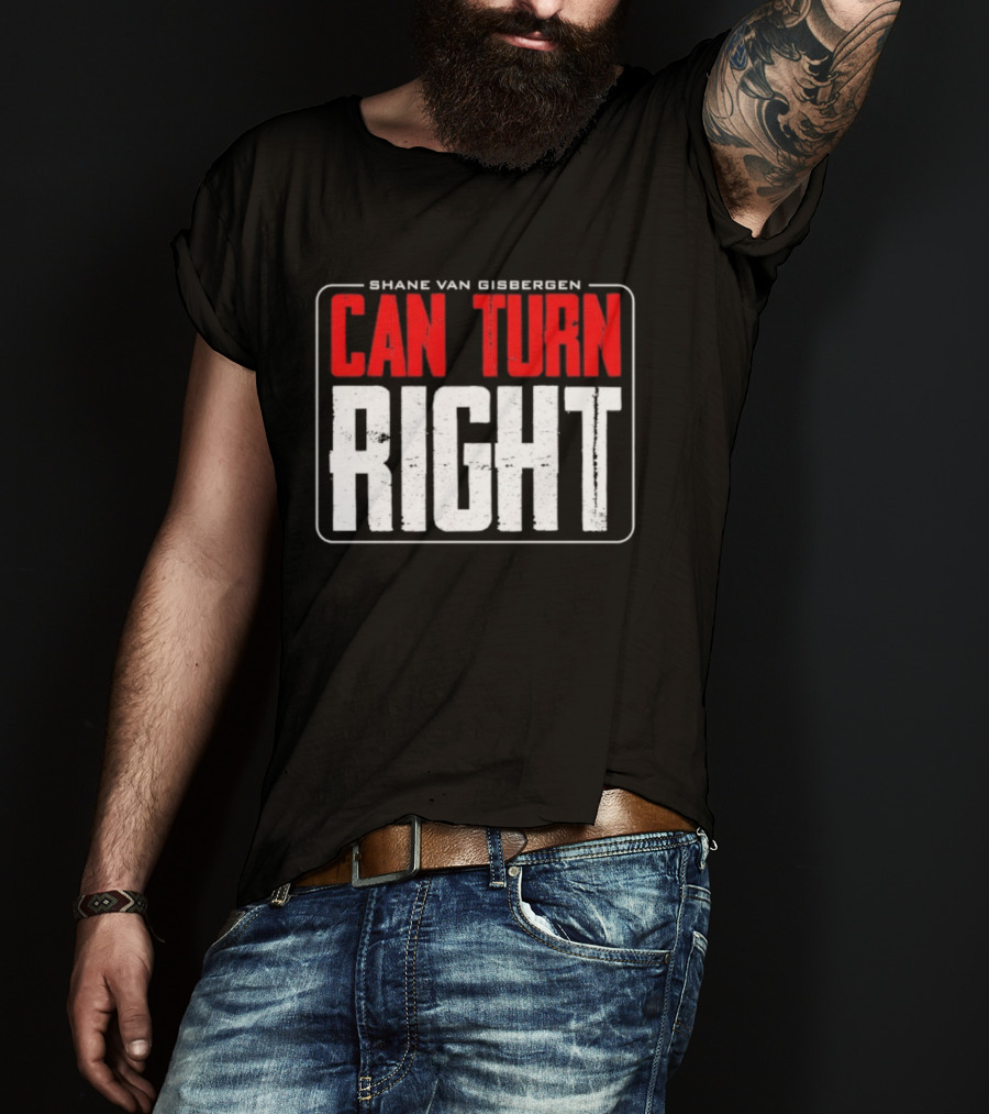 Shane Van Gisbergen #97 Can Turn Right T-Shirt