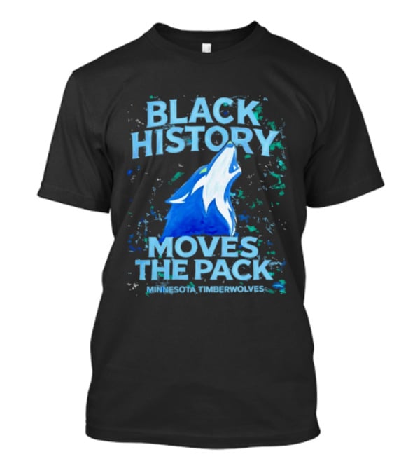 Black History Moves The Pack Minnesota Timberwolves T-Shirt
