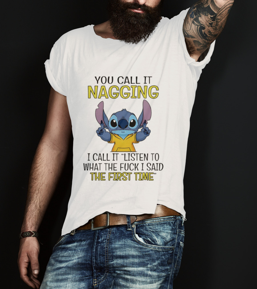 Stitch Nagging Listen To What I Said The First Time T-Shirt