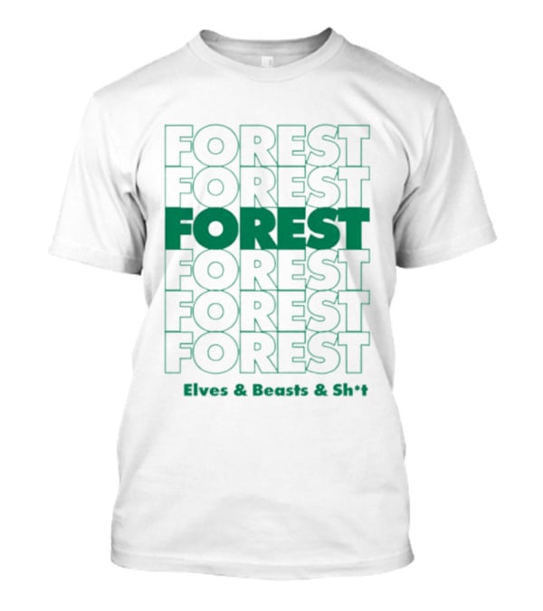 FOREST Elves And Beasts And Shit Repeat T-Shirt