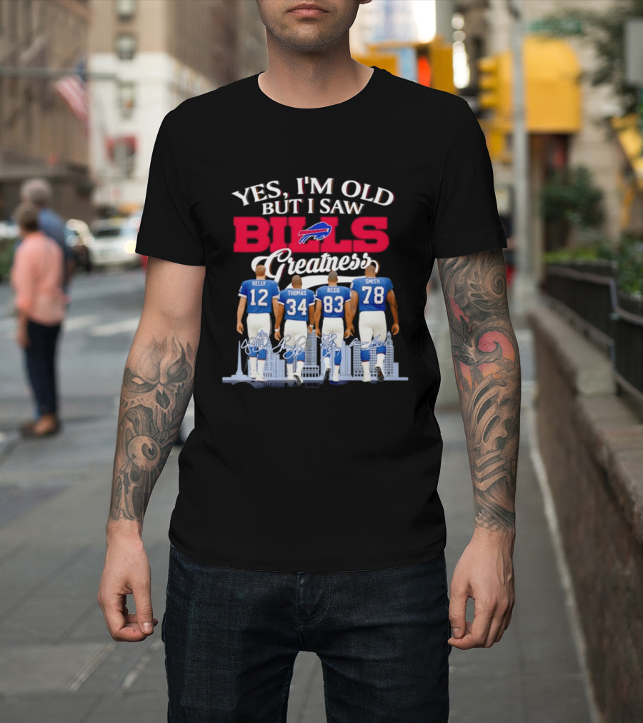 Buffalo Bills Kelly Thomas Reed Smith Yes I'm Old But I Saw Bills Greatness T-Shirt
