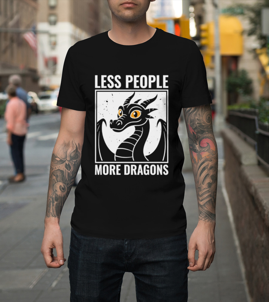 Less People More Dragons Fantasy Creature Humor T-Shirt